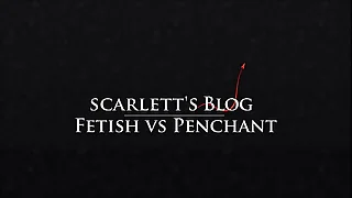 Scarlett B Wilde - Fetish vs Penchant